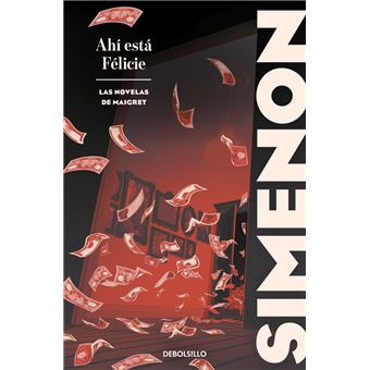 Ahí está Félicie (Las novelas de Maigret)