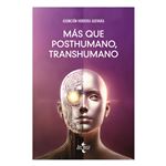 Más que posthumano, transhumano