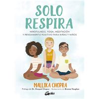 Solo respira - Mindfulness, yoga, meditación y pensamiento positivo para niñas y niños