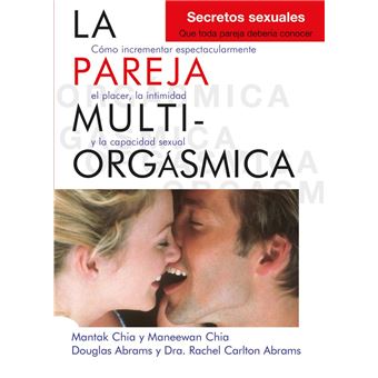 La pareja multiorgásmica. Secretos sexuales que toda pareja debería conocer - 1