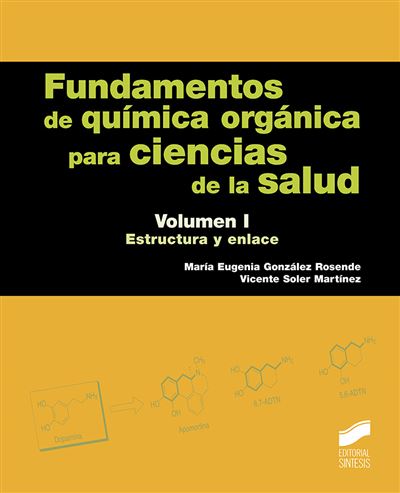 Sintesis Clara Fundamentos De Química Orgánica Para Ciencias De La Salud. Volumen 1