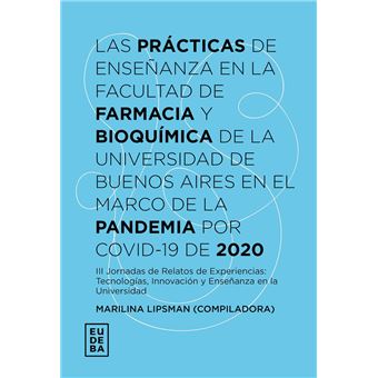 Las prácticas de enseñanza en la Facultad de Farmacia y Bioquímica de la Universidad de Buenos Aires en el marco de la pandemia por Covid-19 de 2020 - 1