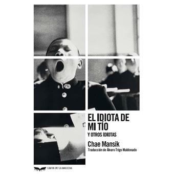 El idiota de mi tio y otros idiotas