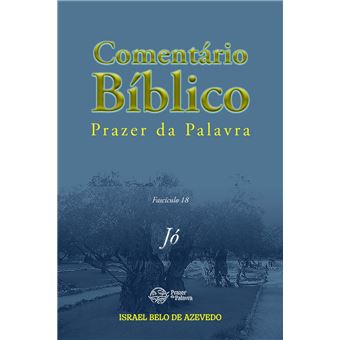 Comentário Bíblico Prazer da Palavra, fascículo 18 - Jó - 1