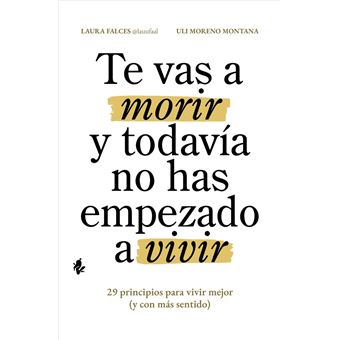 Te Vas A Morir Y Todavia No Has Empezado A Vivir - 29 Princi