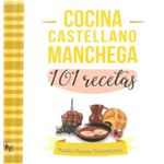Cocina castellano manchega. 101 rec