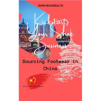 Kickstart Your Shoe Business - Sourcing Footwear in China - 1