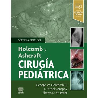 Holcomb y ashcraft. cirugía pediátrica (7.ª ed)