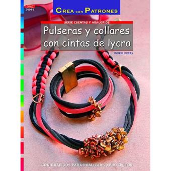 Crea Con Patrones: Abalorios. Pulseras Y collares con cintas de lycra -  Ingrid Moras -5% en libros