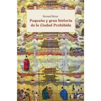 Pequeña Y Gran Historia De La Ciudad Prohibida