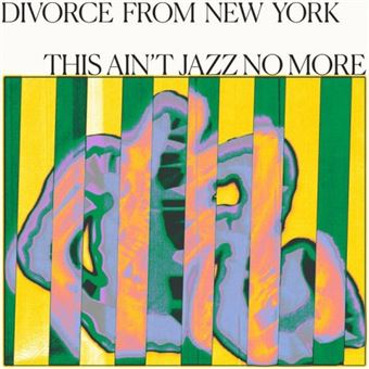 Divorce from New York Presents This Aint Jazz No More - Vinilo