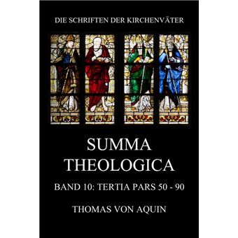 Summa Theologica, Band 10: Tertia Pars, Quaestiones 50 - 90 - 1