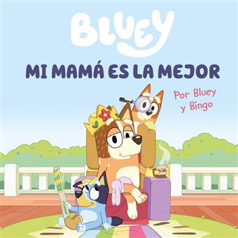 Bluey. Un cuento 6 - Mi mamá es la mejor (edición en español) - 1