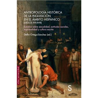Antropología histórica de la Inquisición en el ámbito hispánico (Siglos XVI-XVIII)