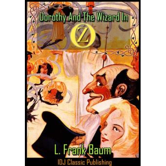 Dorothy And The Wizard In Oz [Full Classic Illustration]+[Free Audio Book Link]+[Active TOC] - 1