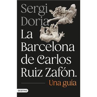 La Barcelona de Carlos Ruiz Zafón. Una guía