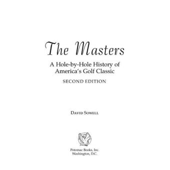 The Masters: A Hole-by-Hole History of America's Golf Classic, Second Edition - 1