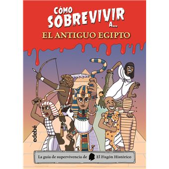 Cómo sobrevivir a? el Antiguo Egipto - 1