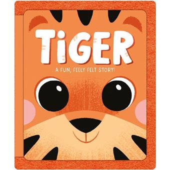 Tiger A Fun Feely Felt Story