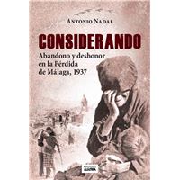 Considerando Abandono Y Deshonor En La Pérdida De Málaga 1937