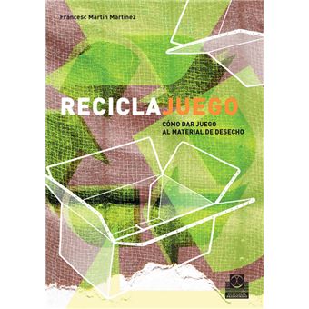 Reciclajuego. Cómo dar juego al material de desecho - 1