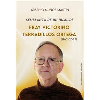 Semblanza de un humilde. Fray Victorino Terradillos Ortega (