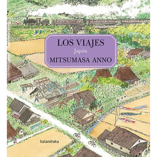 Kalandraka Editora Los Viajes. Japón - Mitsumasa Anno (Autor), Gabriel Álvarez Martínez (Traducción)