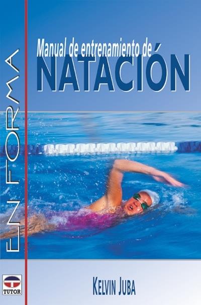 Ediciones Tutor, S.a. Manual De Entrenamiento De Natación