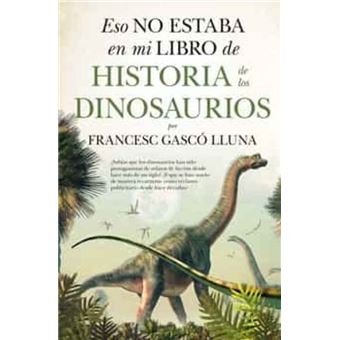 Eso no estaba en mi libro de Historia de los Dinosaurios