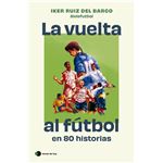 La vuelta al fútbol en 80 historias