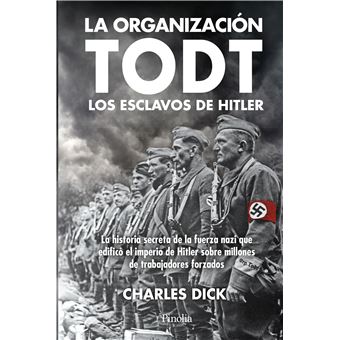 La organización Todt: los esclavos de Hitler - 1