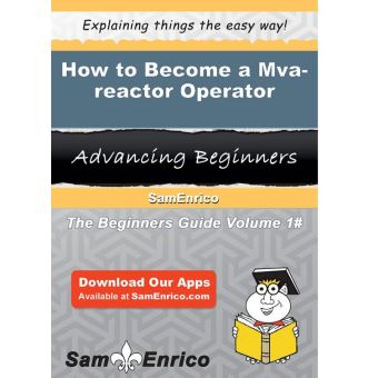 How to Become a Mva-reactor Operator - 1