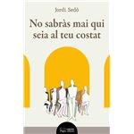No sabràs mai qui seia al teu costat