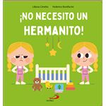 ¡No necesito un hermanito!