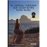 El Girasol Turquesa Que Vivía Entre Rosas Rojas