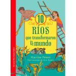 10 rios que transformaron el mundo