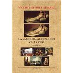 La sabiduría al desnudo (7 tomos): vi. la vida