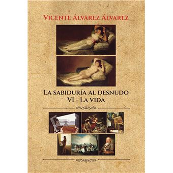 La sabiduría al desnudo (7 tomos): vi. la vida