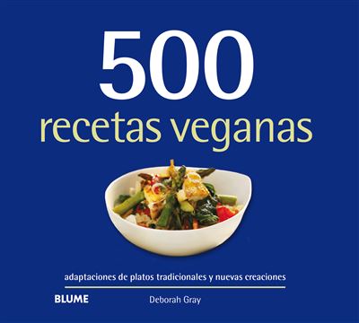 500 recetas veganas - Deborah Gray · 5% de descuento | Fnac