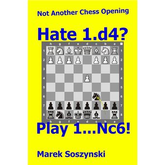 Not Another Chess Opening: Hate 1.d4? Play 1...Nc6! - 1