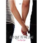 Eso que tú me das