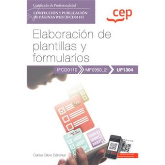 Manual. Elaboración de plantillas y formularios (UF1304). Certificados de profesionalidad. Confección y publicación de páginas Web (IFCD0110) - 1