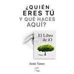 Quién eres tú y qué haces aquí-El Libro de iO