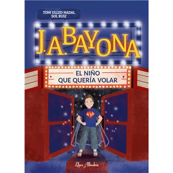 J. A. Bayona-El Niño Que Queria Volar