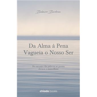Da alma à Pena Vagueia o Nosso Ser - 1