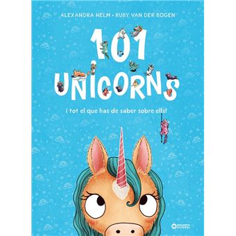 101 Unicorns I Tot El Que Has De Saber Sobre Ells