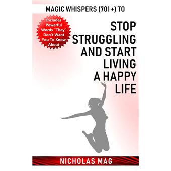 Magic Whispers (701 +) to Stop Struggling and Start Living a Happy Life - 1