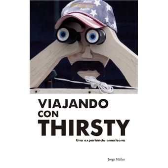 Viajando con Thirsty. Una experiencia americana