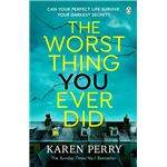 The Worst Thing You Ever Did