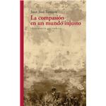 La Compasion En Un Mundo Injusto